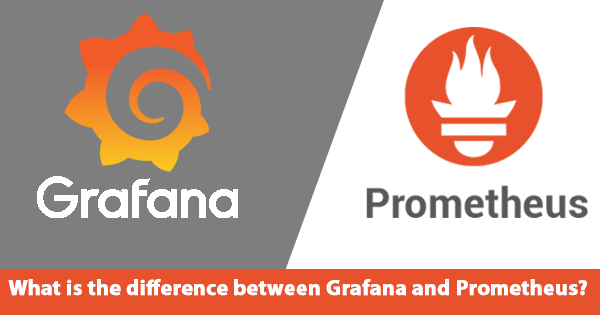 What is the difference between Grafana and Prometheus?