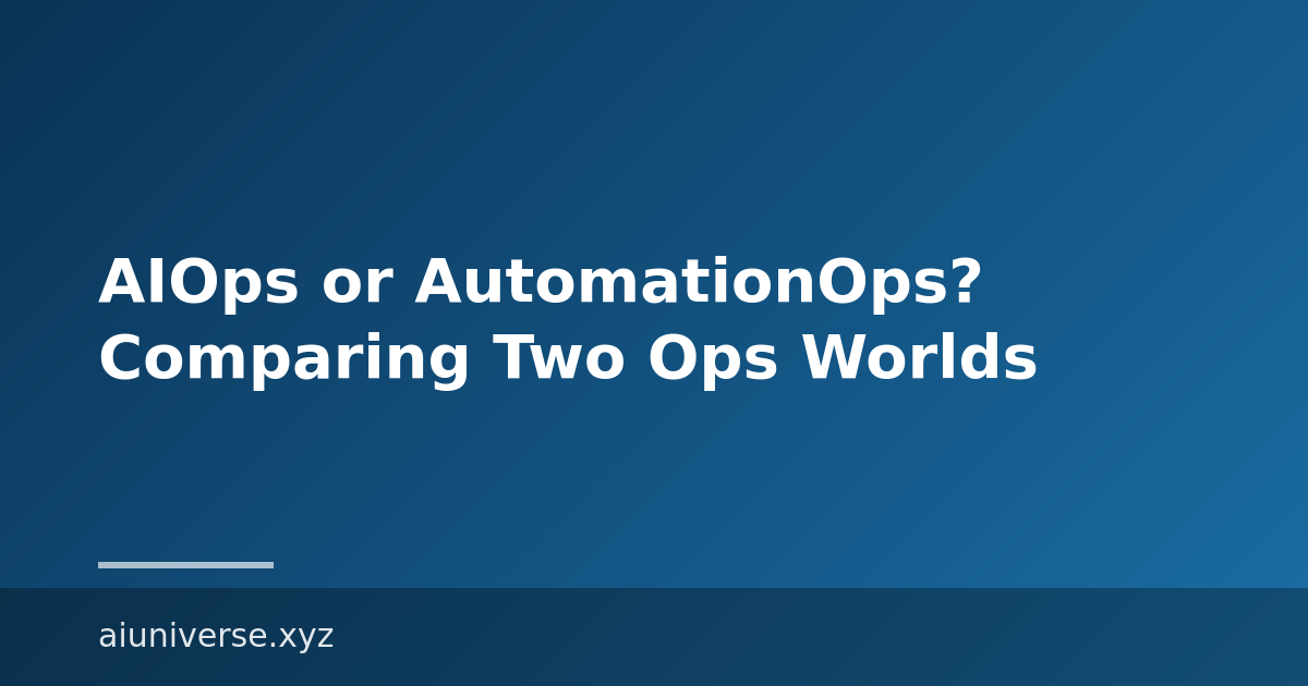 AIOps or AutomationOps? Comparing Two Ops Worlds
